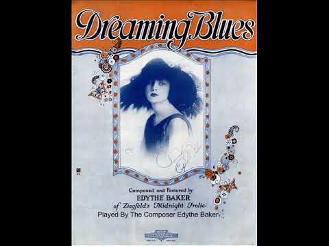 Dreaming Blues(Edythe Baker, 1920) Blues Piano Played By Composer Edythe Baker.
