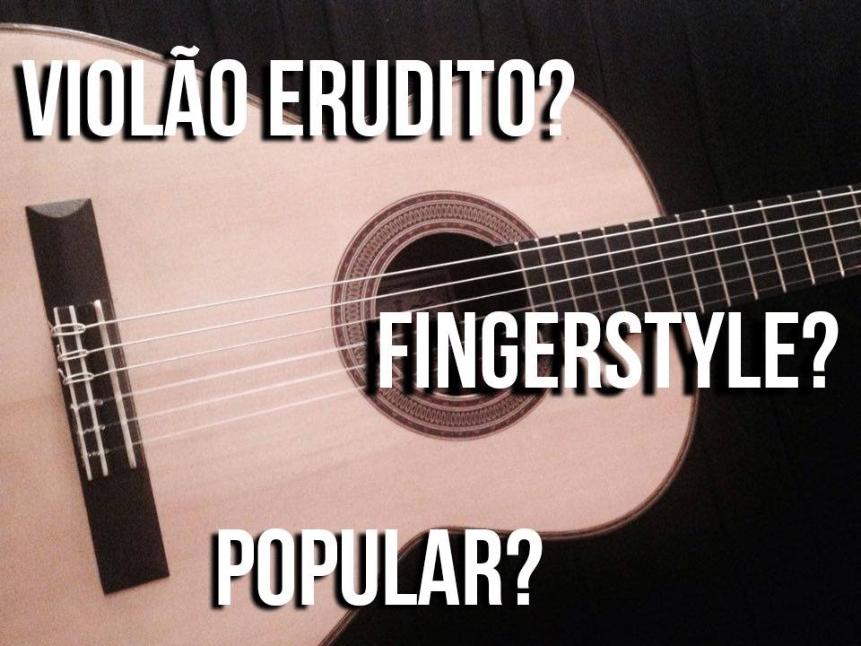 Violão Fingerstyle X Erudito X Popular - Fabio Lima