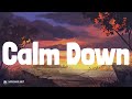 Rema - Calm Down | LYRICS | Dandelions - Ruth B.