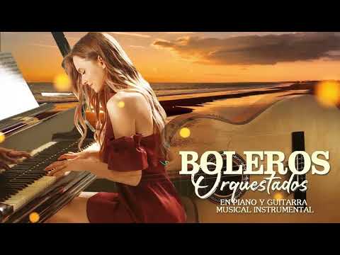Grandes Boleros Orquestados En Piano y Guitarra Musical Instrumental - Musica Para La Vida