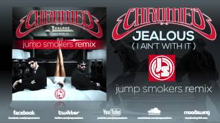 Chromeo &quot;Jealous (I Ain&#39;t With It)&quot; Jump Smokers Remix