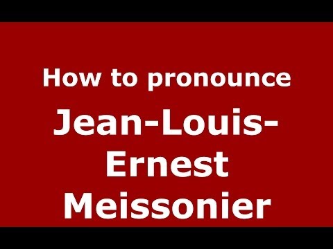 How to pronounce Jean-Louis-Ernest Meissonier (French/France) - PronounceNames.com