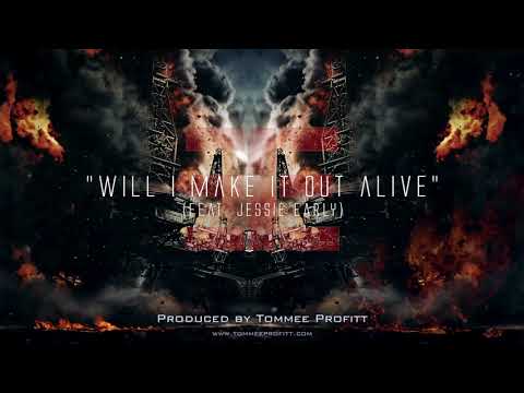 Will I Make It Out Alive (feat. Jessie Early) - Tommee Profitt
