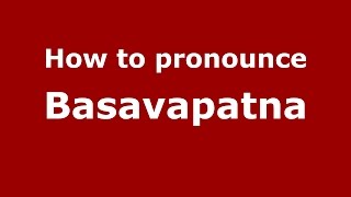 How to pronounce Basavapatna