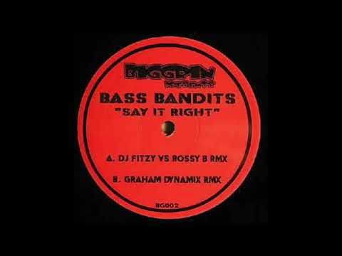 Bass Bandits - Say It Right (Dj Fitzy Vs Rossy B Remix)