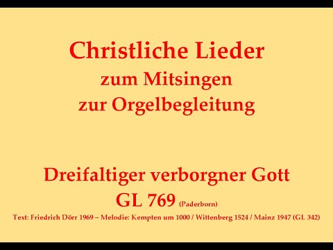 Dreifaltiger verborgner Gott GL 769 (Paderborn) Christliches Lied zum Mitsingen mit Orgelbegleitung