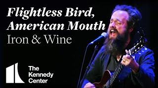 Iron &amp; Wine - &quot;Flightless Bird, American Mouth&quot; | The Kennedy Center