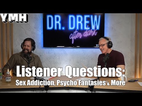 Sex Addiction, Psycho Fantasies, & More w/ Dr. Drew & Duncan Trussell - DrDAD Highlight