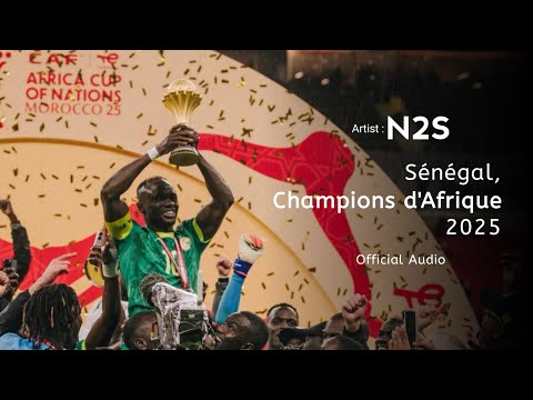 N2S – Sénégal, Champions d’Afrique 2025 - Official Audio