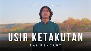 Download lagu Usir Ketakutan - Fai Kencrut ( Lirik Lagu ) mp3