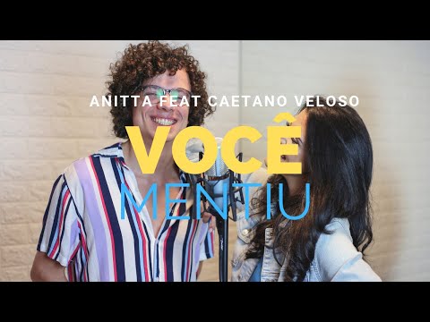 Você mentiu - Anitta e Caetano Veloso - NAT GUARESCHI feat. BROLO GONZALEZ