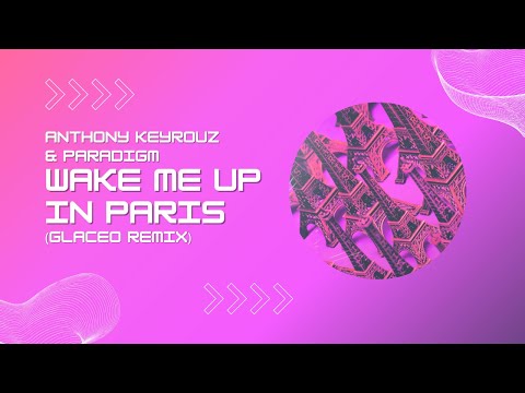 Wake Me Up In Paris (Glaceo Remix) - Anthony Keyrouz & Paradigm [Lyrics]