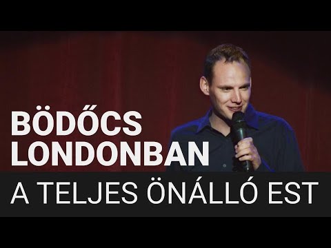 Bödőcs Londonban - A teljes önálló est (1. és 2. rész)