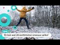 Brr! Het gaat dit weekend heel hard sneeuwen en vriezen