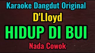 Download lagu HIDUP DI BUI - D'Lloyd - Karaoke Dangdut Original // Nada Cowok mp3