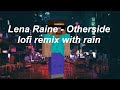【﻿Ｌｅｎａ　Ｒａｉｎｅ　－　Ｏｔｈｅｒｓｉｄｅ，　ｌｏｆｉ　ｗｉｔｈ　ｒａｉｎ】