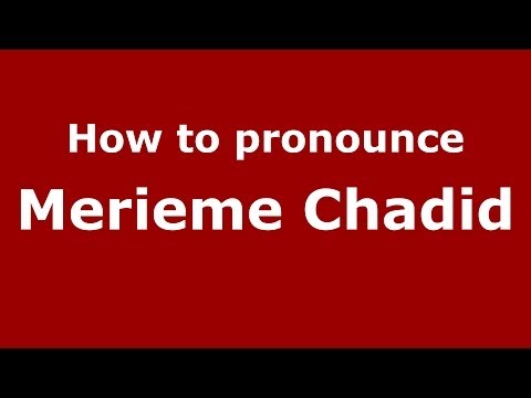 How to pronounce Merieme Chadid (Arabic/Morocco) - PronounceNames.com
