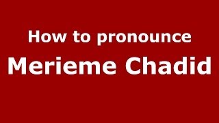 How to pronounce Merieme Chadid