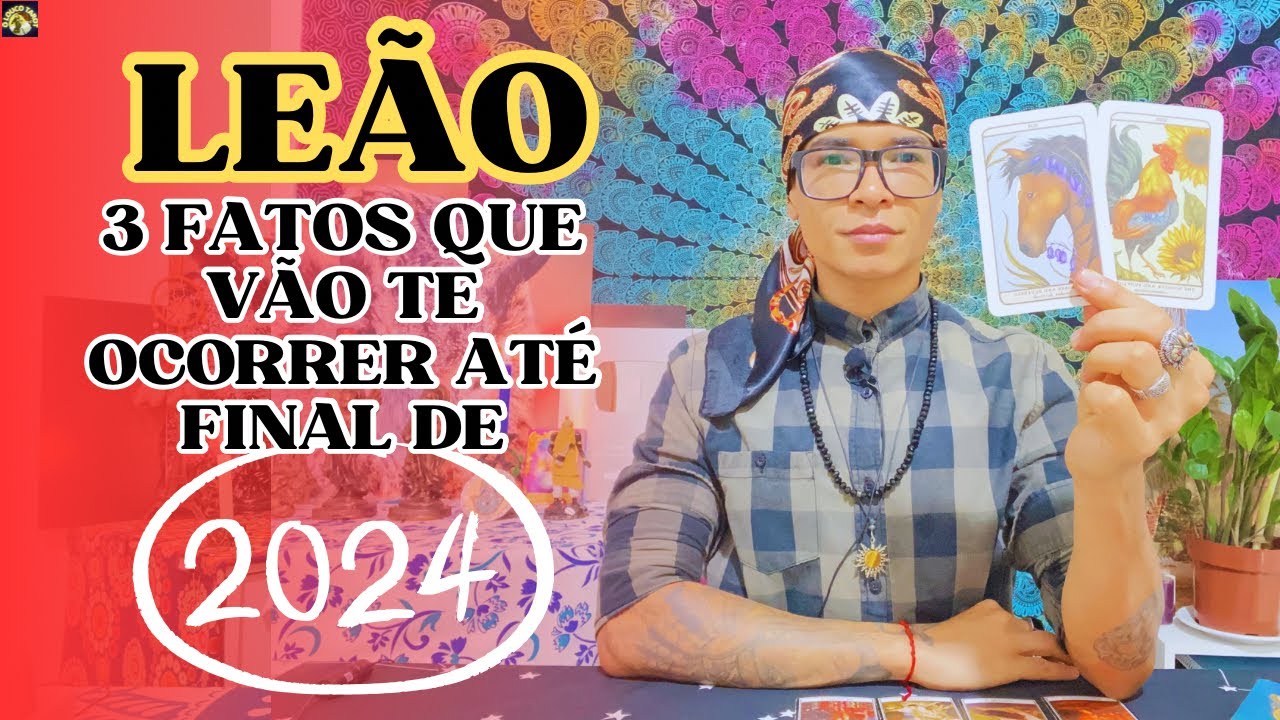 ♌️LEÃO 3 FATOS QUE VÃO TE OCORRER ATÉ FINAL DO ANO DE 2024🔥