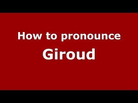 How to pronounce Giroud (French/France) - PronounceNames.com