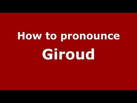 How to pronounce Giroud