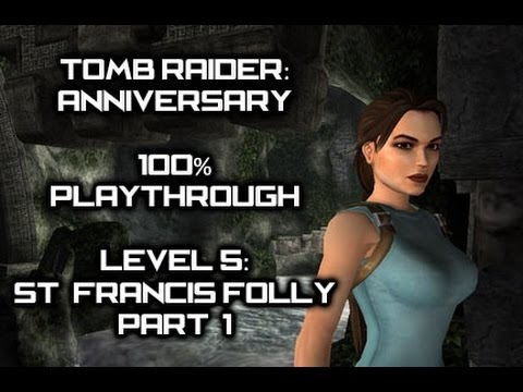 Tomb Raider: Anniversary // 100% Playthrough - Level 5: St. Francis Folly (PART 1) [HD]