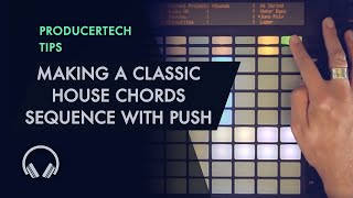 Making a Classic House Chords Sequence with Ableton Push