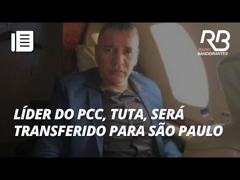 Líder do PCC, Tuta, será transferido de presídio federal para São Paulo
