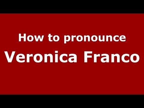 How to pronounce Veronica Franco (Italian/Italy) - PronounceNames.com