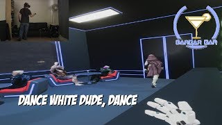 Barbar Bar (vr space bar sim) dance white dude, dance