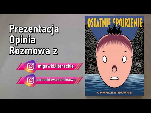 Ostatnie spojrzenie - Charles Burns - recenzja komiksu i rozmowa