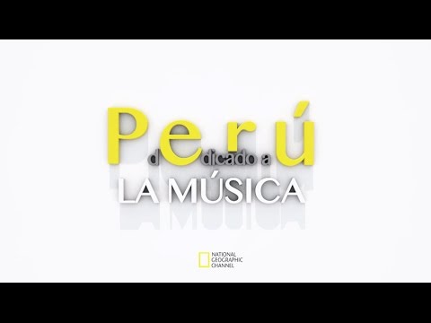 Perú dedicado a la música - © National Geographic Channel