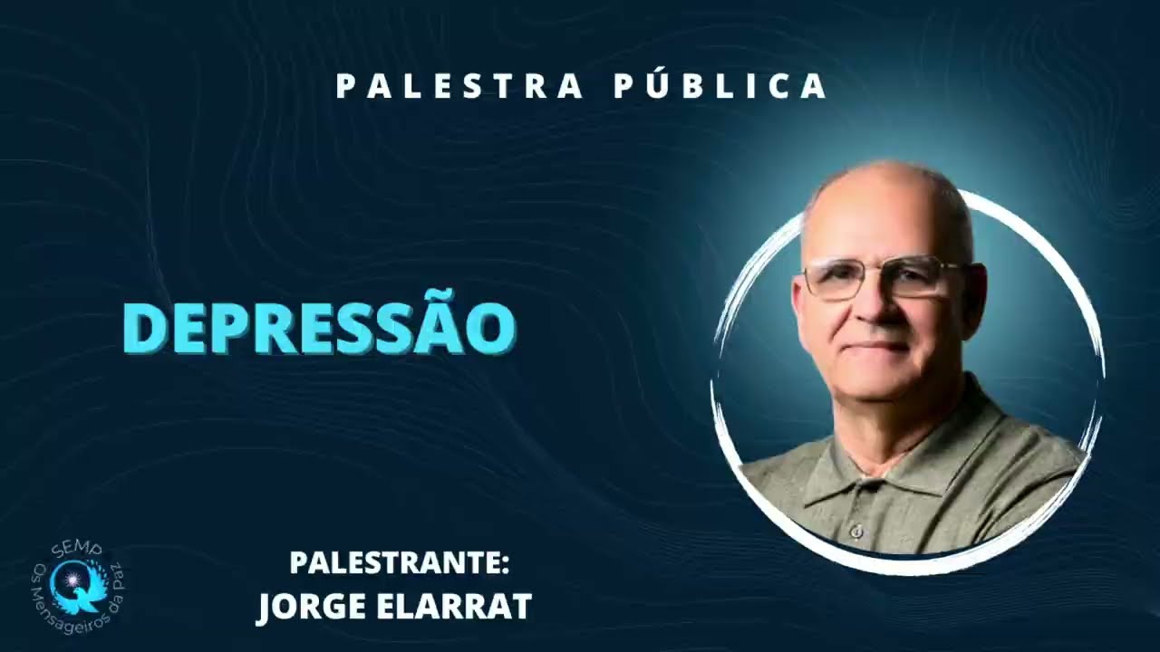 DEPRESSÃO. Palestra Espírita com Jorge Elarrat.