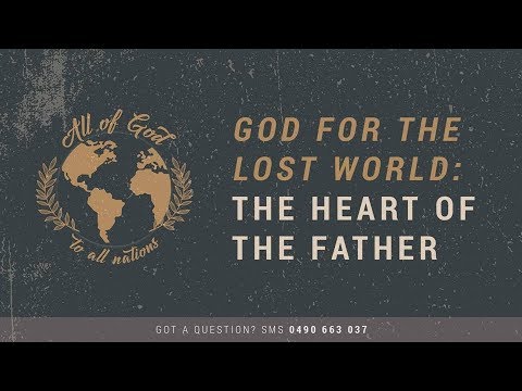 20190428AM - Bernie Power - God For A Lost World - The Heart Of The Father