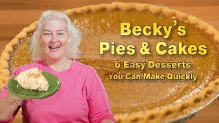 Becky’s Pies &amp; Cakes: 6 Easy Desserts You Can Make Quickly