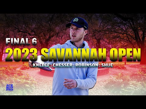 ARP| 2023 Savannah Open Final 6 | Kneece : Chesser : Robinson : Shue | MPO LEAD CARD