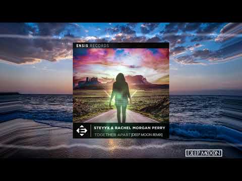 Steyyx & Rachel Morgan Perry - Together Apart [DEEP MOON Remix]