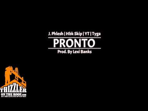 J. Phlesh ft. HBK Skipper, YT, Tyga - Pronto [Thizzler.com]