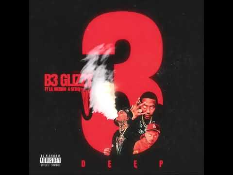 B3 Glizzy - 3 Deep (ft. sethii shmactt x lil weirdo) [Official Audio]