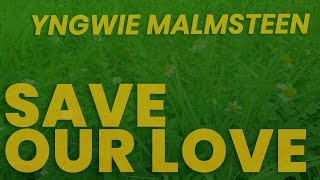 Yngwie Malmsteen - Save Our Love -Lyrics Video