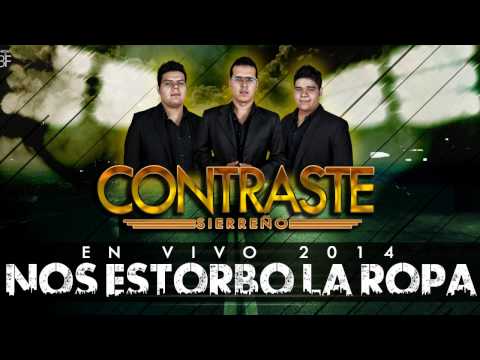 Contraste Sierreño - Nos Estorbo La Ropa (En Vivo 2014)