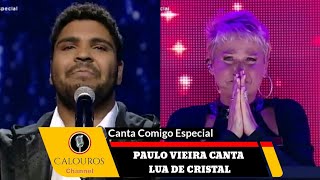 Humorista Paulo Vieira canta Lua de Cristal e Xuxa se emociona