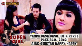 Download lagu TANPA BASA BASI! JULIA PEREZ PAKE BAJU SEKSI AJAK GEBETAN HAPPY HAPPY - SUPER GIRL #20 mp3