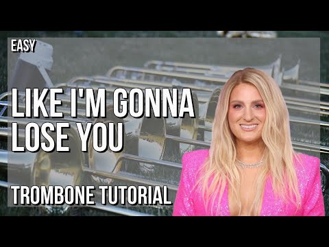 How to play Like I'm Gonna Lose You by Meghan Trainor ft John Legend on Trombone (Tutorial)