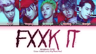 BIGBANG (빅뱅) FXXK IT (에라 모르겠다) Lyrics (Color Coded Lyrics Eng/Rom/Han)