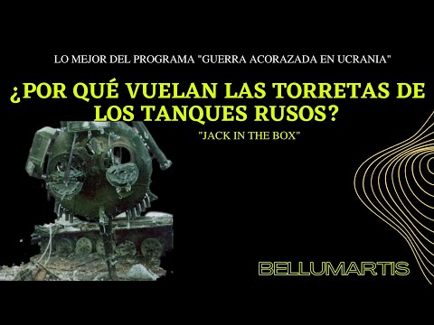 "Jack in the box" ¿POR QUÉ VUELAN LAS TORRETAS DE LOS TANQUES RUSOS?