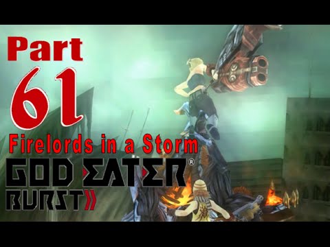 God Eater Burst - Walkthrough - Part 61: Firelords in a Storm [D7-6]