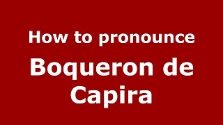 How to pronounce Boqueron De Capira