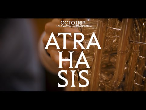 Octotrip feat Leïla Martial & Anissa Nehari - Atrahasis (EPK)
