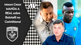 ‘Estão falando de Balotelli? Gente, tem é que falar que o Corinthians hoje…’; Mauro Cezar dá aula